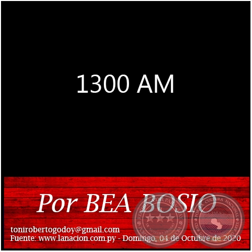 1300 AM - Por BEA BOSIO - Domingo, 04 de Octubre de 2020